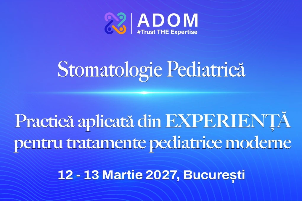 Stomatologie Pediatrică: Principii și practici esențiale – Curs Hands-on – Ediția X